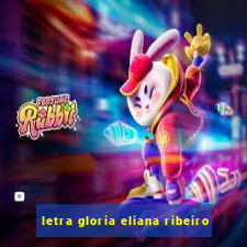 letra gloria eliana ribeiro